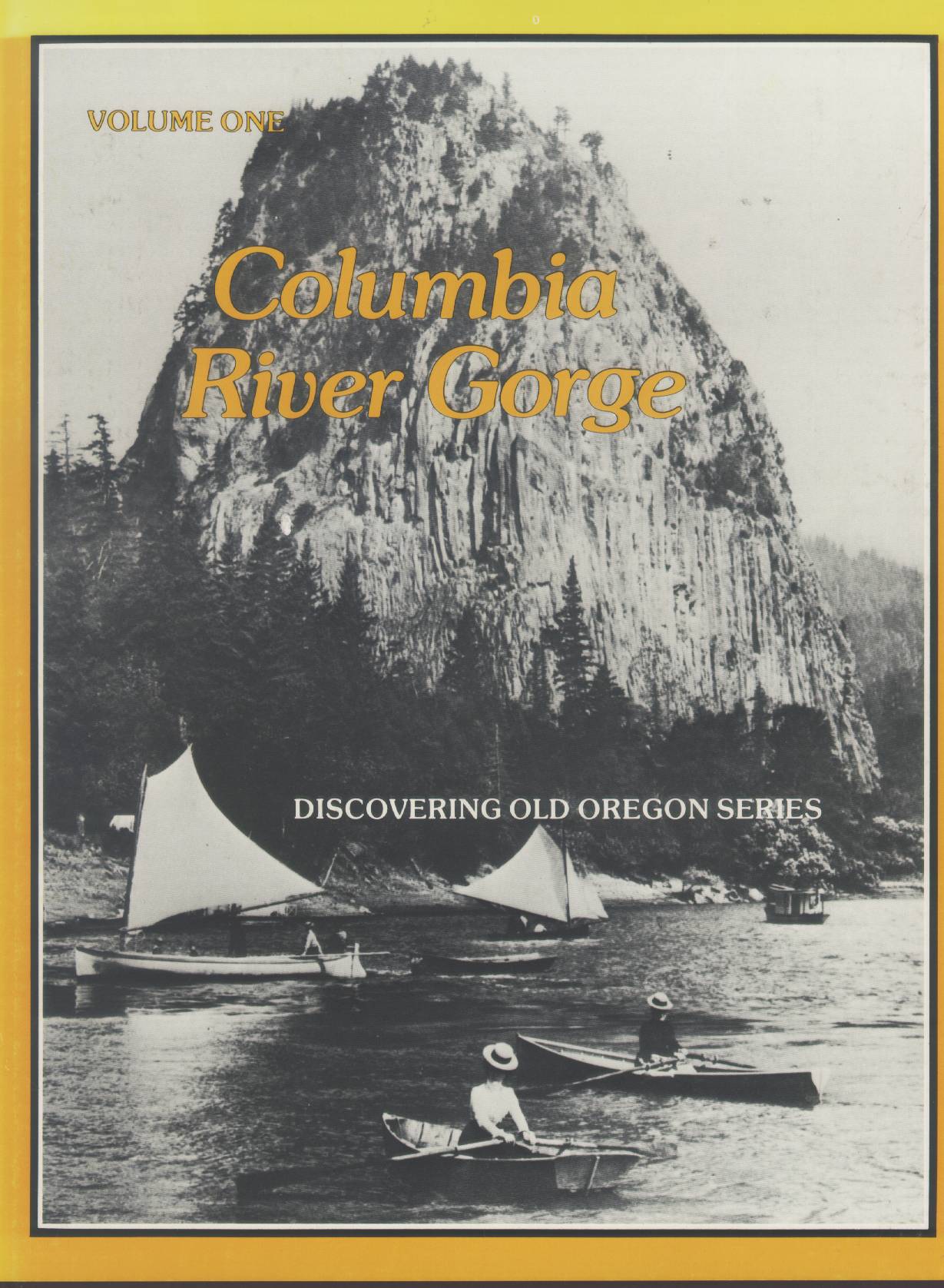 COLUMBIA RIVER GORGE: Vol. I (Discovering Old Oregon Series)--paper. 